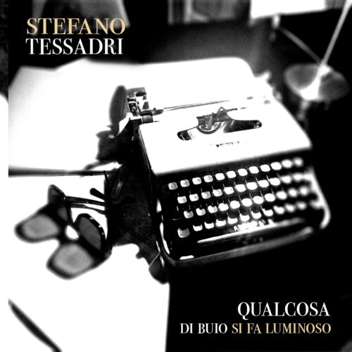 Stefano Tessadri 'Qualcosa Di Buio Si Fa Luminoso' (Album CD, LIMITED ED. 2025)